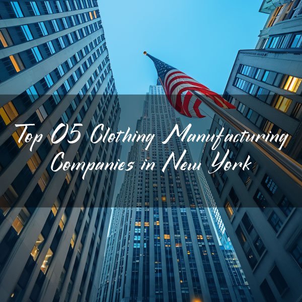 Top 5 Clothing Manufacturing Companies in New York